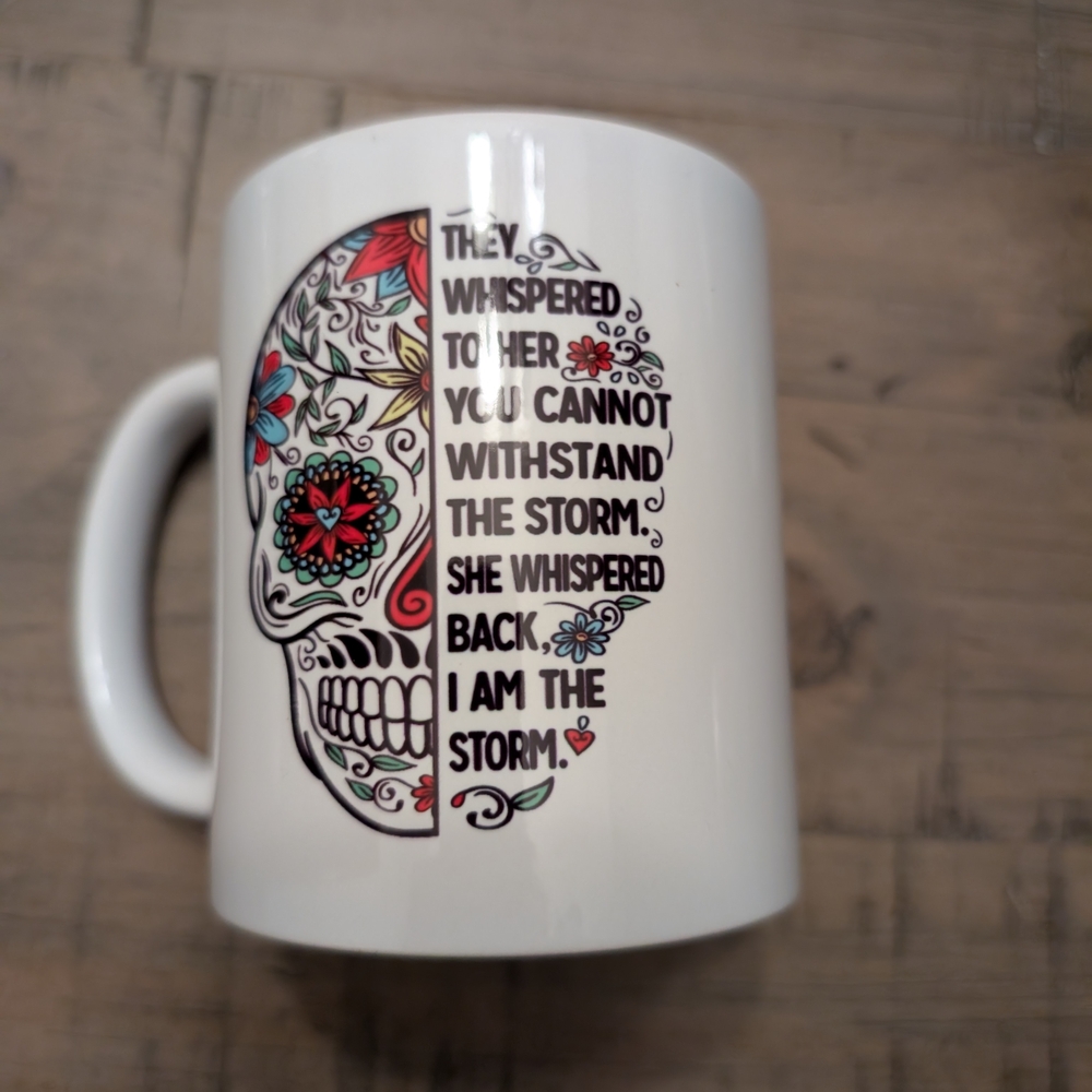 Sugar skull coffee mug - whispered to her you cannot withstand the storm